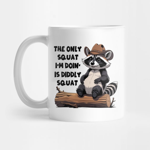 The Only Squat I’m Doin’ Is Diddly Squat - Funny Cowboy Raccoon by Creatifly Graphic Tees